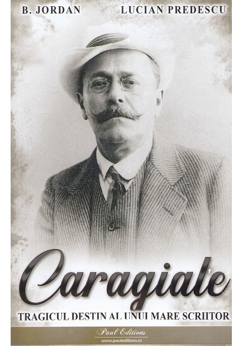Carte Caragiale. Tragicul destin al unui mare scriitor editura Paul Editions