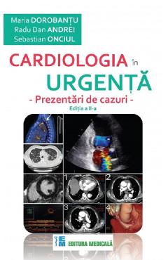Carte Cardiologia in urgenta. Prezentari de cazuri - Maria Dorobantu