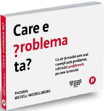 Carte Care e problema ta? autor Thomas Wedell-Wedellsborg editura Publica