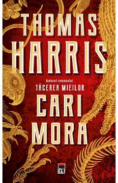 Carte Cari Mora - Thomas Harris editura Thomas Harris