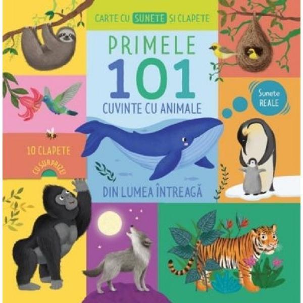 Carte Carte cu sunete si clapete. Primele 101 cuvinte cu animale din lumea intreaga