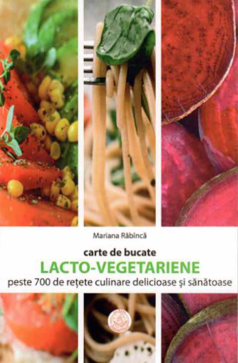 Carte Carte de bucate lacto-vegetariene autor Mariana Rabinca editura Evanghelismos
