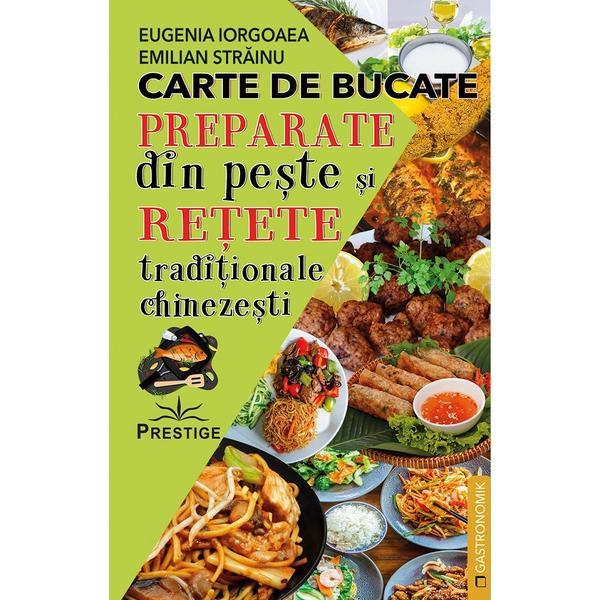 Carte Carte de bucate. Preparate din peste si retete traditionale chinezesti - Eugenia Iorgoaea
