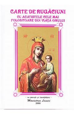 Carte Carte de rugaciuni cu acatistele cele mai folositoare din viata omului (cartonat) editura -