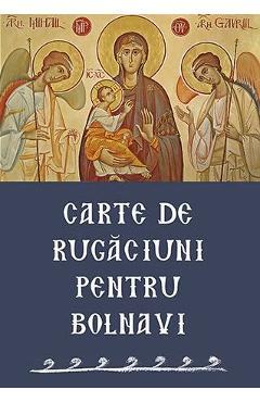 Carte Carte de rugaciuni pentru bolnavi editura -