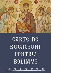 Carte Carte de rugaciuni pentru bolnavi