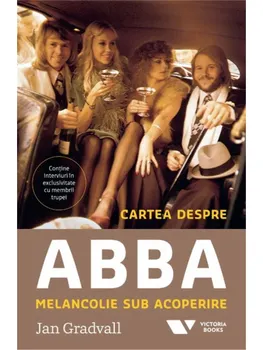 Carte Cartea despre ABBA. Melancolie sub acoperire/Jan Gradvall editura Victoria Books