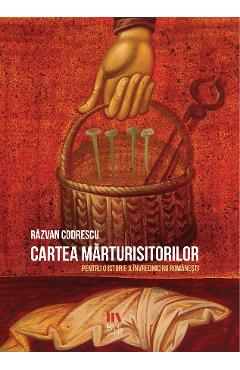 Carte Cartea marturisitorilor - Razvan Codrescu editura Razvan Codrescu