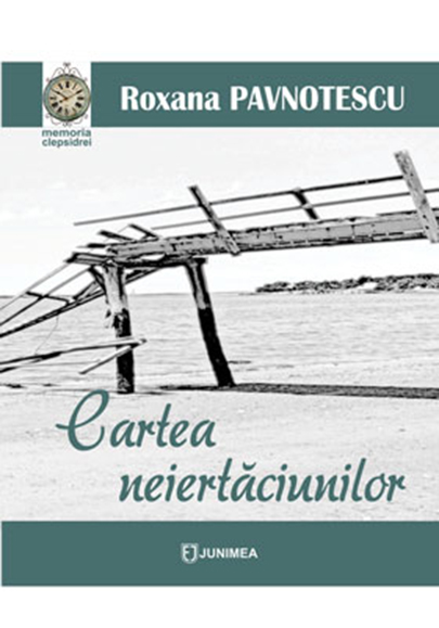Carte Cartea neiertaciunilor autor Roxana Pavnotescu editura Junimea