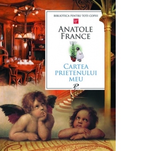 Carte Cartea prietenului meu Autor Anatole France