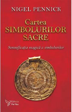 Carte Cartea simbolurilor sacre - Nigel Pennick editura Nigel Pennick