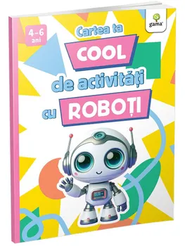 Carte Cartea ta cool de activitati cu roboti/*** editura Editura Gama