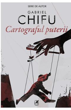 Carte Cartograful puterii - Gabriel Chifu editura Gabriel Chifu