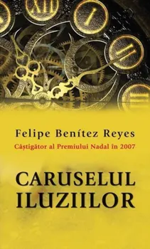 Carte Caruselul iluziilor/Felipe Benitez Reyes editura RAO