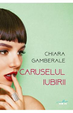 Carte Caruselul iubirii - Chiara Gamberale editura Chiara Gamberale