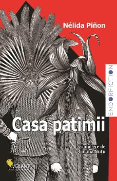 Carte Casa patimii - Nelida Pinon editura Nelida Pinon