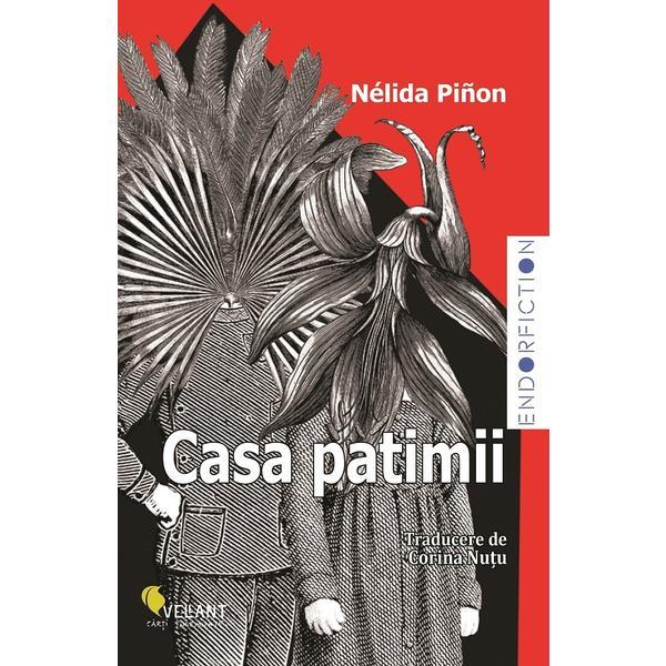 Carte Casa patimii - Nelida Pinon