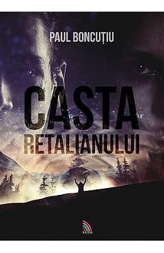 Carte Casta Retalianului - Paul Boncutiu editura Paul Boncutiu