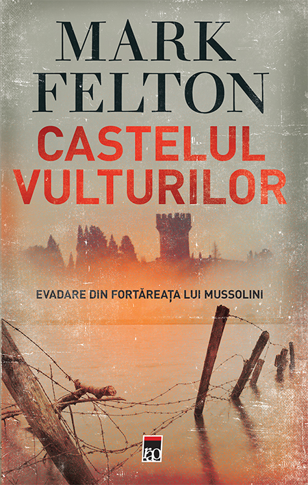 Carte Castelul Vulturilor autor Mark Felton editura RAO