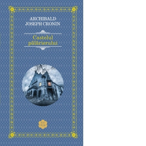 Carte Castelul palarierului Autor Archibald Joseph Cronin