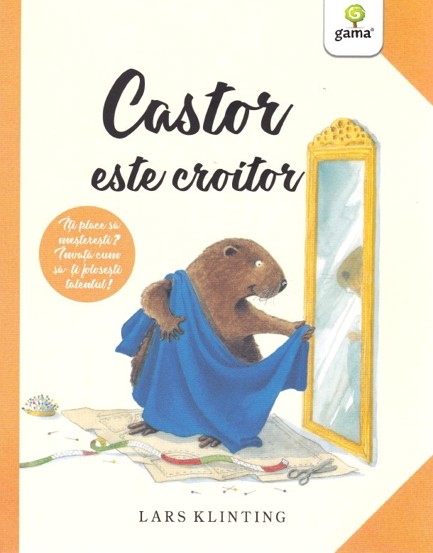 Carte Castor este croitor editura Gama