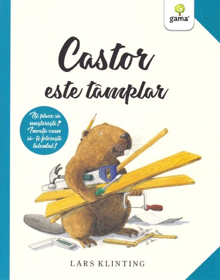 Carte Castor este tâmplar editura Gama