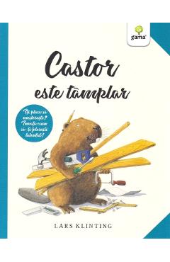 Carte Castor este tamplar - Lars Klinting editura Lars Klinting