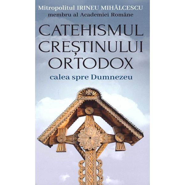 Carte Catehismul crestinului ortodox - Irineu Mihalcescu