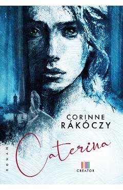 Carte Caterina - Corinne Rakoczy editura Corinne Rakoczy