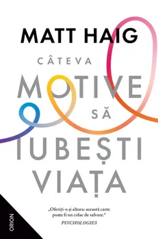 Carte Cateva motive sa iubesti viata/Matt Haig editura Nemira