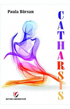 Carte Catharsis - Paula Barsan editura Paula Barsan