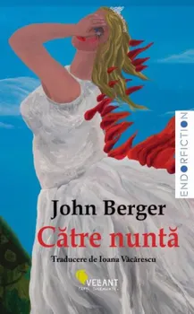 Carte Catre nunta/John Berger editura Vellant