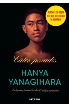 Carte Catre paradis - Hanya Yanagihara editura Hanya Yanagihara