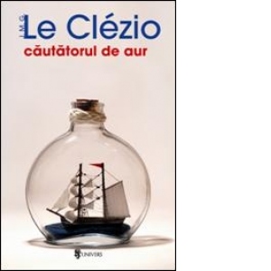 Carte Cautatorul de aur Autor J. M. G. Le Clezio