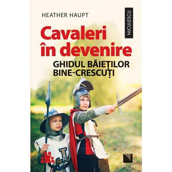 Carte Cavaleri in devenire - heather haupt