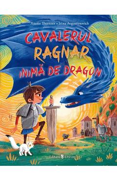 Carte Cavalerul Ragnar Inima de Dragon - Anette Thumser editura Anette Thumser