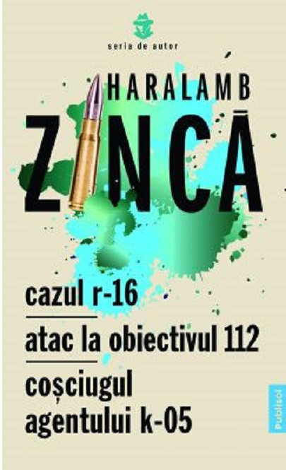 Carte Cazul R-16. Atac la obiectivul 112 autor Haralamb Zinca editura Publisol