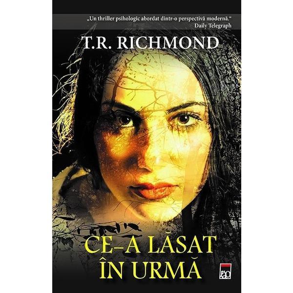 Carte Ce-a lasat in urma - T.R. Richmond