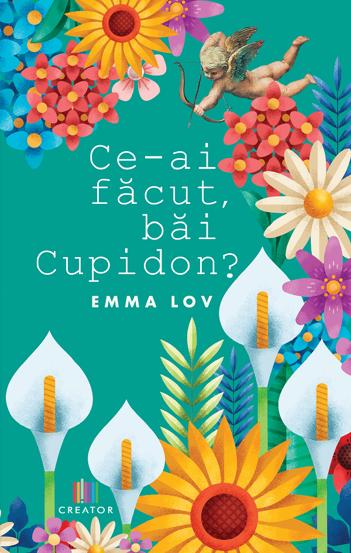 Carte Ce-ai facut bai Cupidon? editura Creator-Libris
