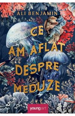 Carte Ce am aflat despre meduze - Ali Benjamin editura Ali Benjamin