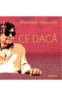 Carte Ce daca - Alexander Hausvater editura Alexander Hausvater