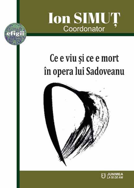 Carte Ce e viu si ce e mort in opera lui Sadoveanu autor Ion Simut (coord.) editura Junimea