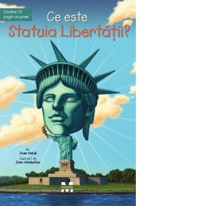 Carte Ce este Statuia Libertatii? Autor Joan Holub