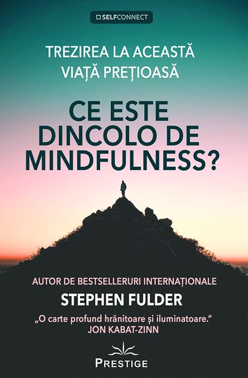 Carte Ce este dincolo de Mindfulness? autor Stephen Fulder editura Prestige
