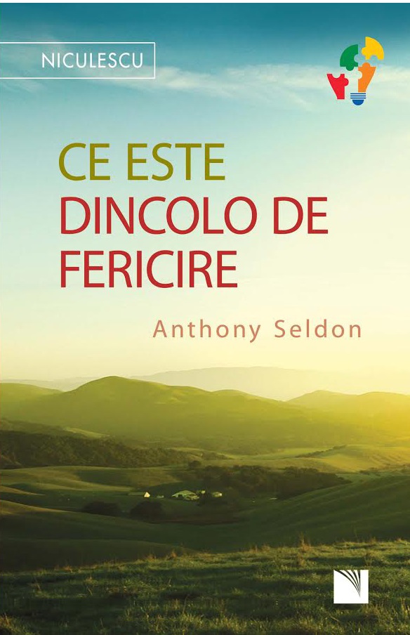 Carte Ce este dincolo de fericire autor Anthony Seldon editura Niculescu