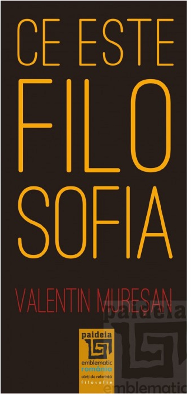 Carte Ce este filosofia? autor Valentin Muresan editura Paideia