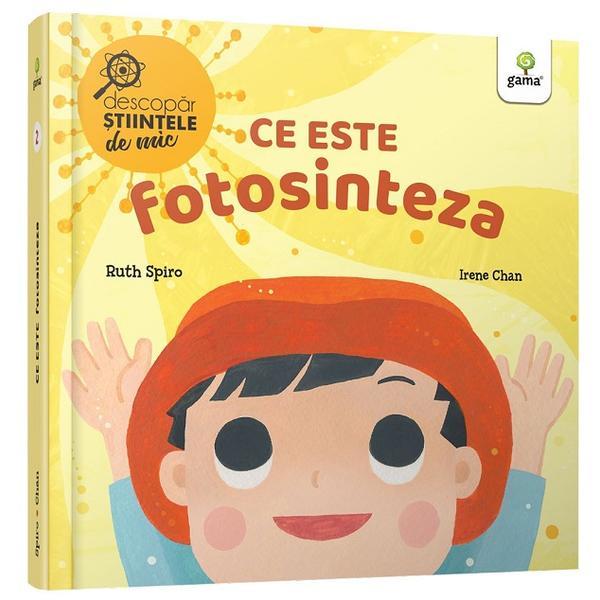 Carte Ce este fotosinteza. Descopar stiintele de mic - Ruth Spiro