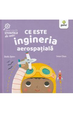 Carte Ce este ingineria aerospatiala. Descopar stiintele de mic - Ruth Spiro editura Ruth Spiro