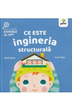 Carte Ce este ingineria structurala. Descopar stiintele de mic - Ruth Spiro editura Ruth Spiro