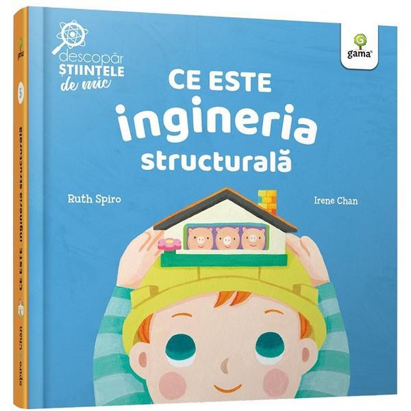 Carte Ce este ingineria structurala. Descopar stiintele de mic - Ruth Spiro